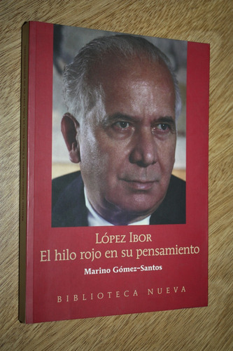 Lopez Ibor El Hilo Rojo En Su Pensamiento Marino Gomez Santo