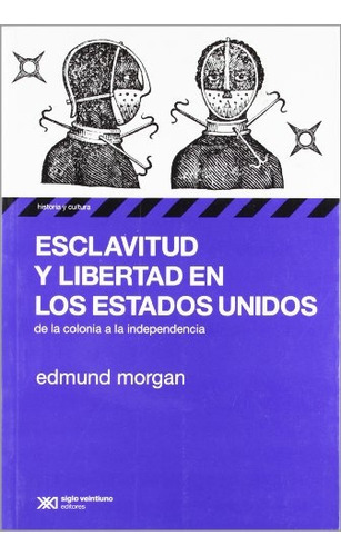 Esclavitud Y Libertad En Los Estados Unidos - Morgan, Edmund