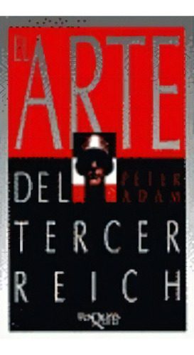 El Arte En El Tercer Reich, De Adam, Peter. Editorial Tusquets Editores S.a., Tapa Blanda En Español