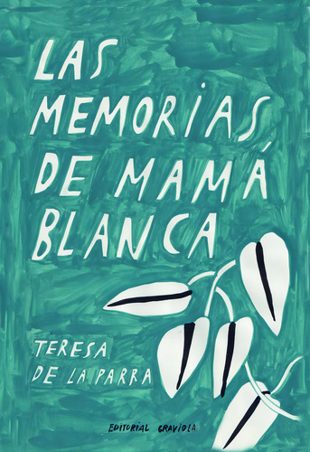 Las Memorias De Mamãâ¡ Blanca, De De La Parra, Teresa. Editorial Graviola, Tapa Blanda En Español