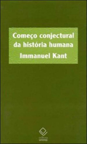 Começo Conjectural Da História Humana, De Kant, Immanuel. Editora Unesp, Capa Mole, Edição 1ª Edição - 2010 Em Português