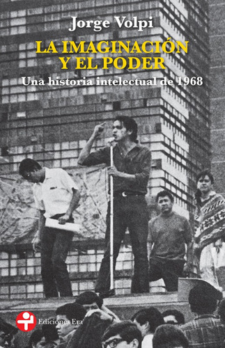 La imaginación y el poder: Una historia intelectual de 1968, de Volpi, Jorge. Serie Bolsillo Era Editorial Ediciones Era, tapa blanda en español, 2019