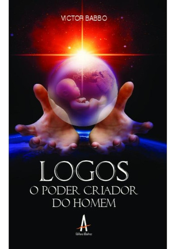 Logos - O Poder Criador Do Homem, De Babbo, Victor. Editorial Albatroz Editora, Capa Mole, Edição 2023-11-08 00:00:00 Em Português