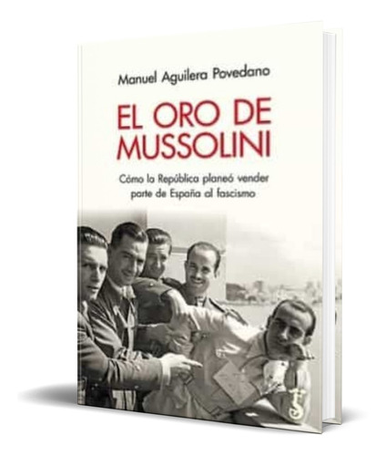 Libro El Oro De Mussolini [ Manuel Aguilera ] Original