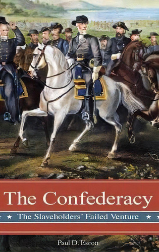 The Confederacy, De Paul D. Escott. Editorial Abc Clio, Tapa Dura En Inglés