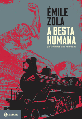 A besta humana: edição comentada e ilustrada, de Zola, Émile. Editora Schwarcz SA, capa dura em português, 2014