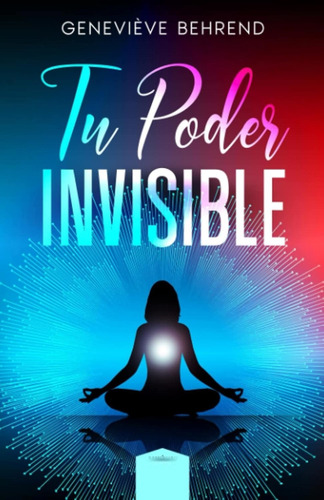 Tu Poder Invisible - Genevieve Behrend (español)