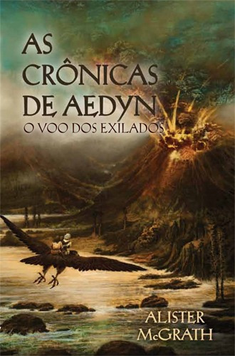 As crônicas de Aedyn: O voo dos exilados, de Mcgrath, Alister. Editora Hagnos Ltda, capa mole em português, 2012