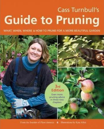 Cass Turnbull's Guide To Pruning, 3rd Edition : What, When,