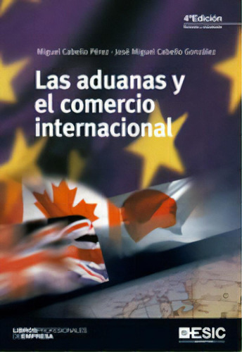 Las Aduanas Y El Comercio Internacional, De Cabello Pérez, Miguel. Esic Editorial, Tapa Blanda En Español