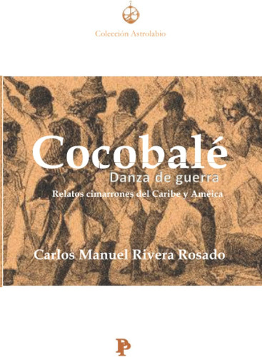 Libro: Cocobalé Danza De Guerra: Relatos Cimarrones Del Cari