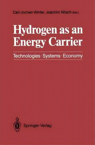 Hydrogen As An Energy Carrier, De Carl-jochen Winter. Editorial Springer Verlag Berlin Heidelberg Gmbh Co Kg, Tapa Dura En Inglés