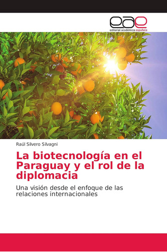 Libro: La Biotecnología En El Paraguay Y El Rol De La Diplom