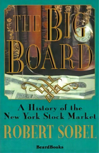 The Big Board: A History Of The New York Stock Market, De Robert. Sobel. Editorial Beard Books, Tapa Blanda En Inglés
