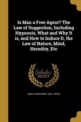 Libro Is Man A Free Agent? The Law Of Suggestion, Includi...