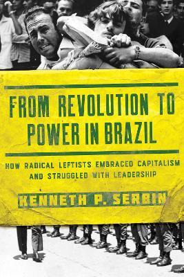 Libro From Revolution To Power In Brazil : How Radical Le...