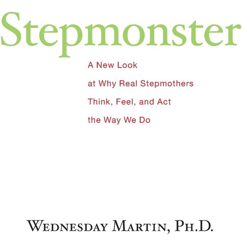 Libro: Stepmonster: A New Look At Why Real Stepmothers Feel,