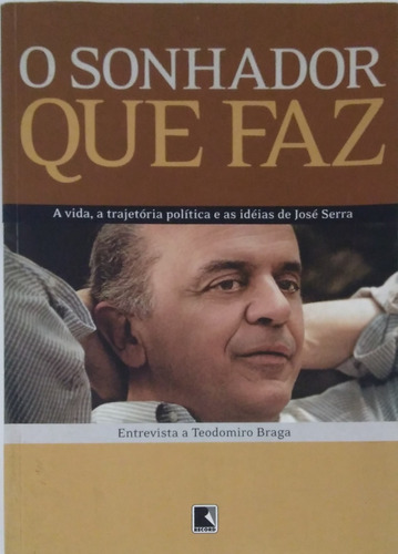 Livro O Sonhador Que Faz - Teodomiro Braga