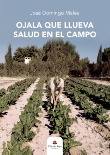 Libro Ojala Que Llueva Salud En El Campo De José Domingo Mal