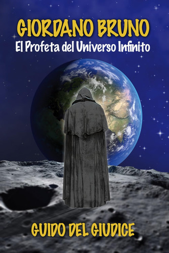 Libro: Giordano Bruno: El Profeta Del Universo Infinito (spa