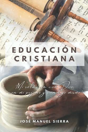 Educacion Cristiana, De Jose Manuel Sierra Paez. Editorial Independently Published, Tapa Blanda En Español, 2021