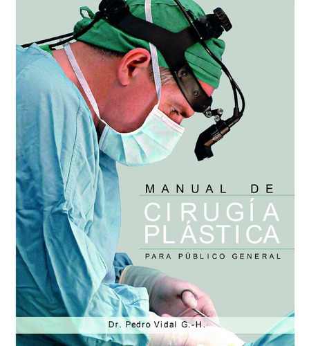 Manual De Cirugía Plástica Para Público General, De Vial García-huidobro, Pedro.., Vol. 1.0. Editorial Ediciones Uc, Tapa Blanda, Edición 1.0 En Español, 2016