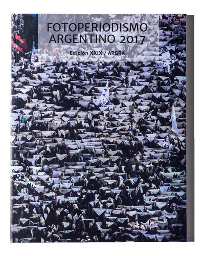 Anuario 2017 - Argra - Fotoperiodismo Argentino