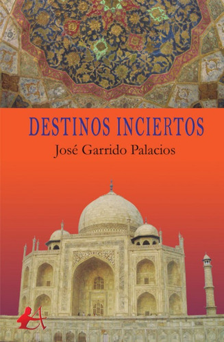Destinos Inciertos, De Garrido Palacios, José. Editorial Adarve, Tapa Blanda En Español