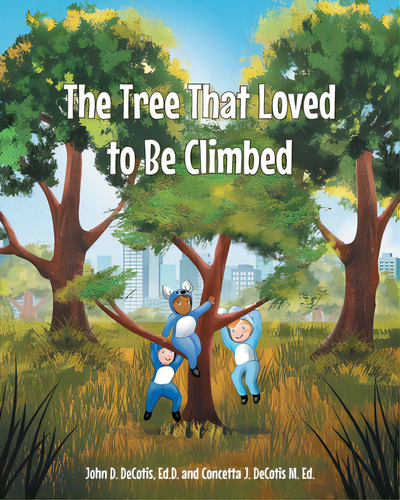 The Tree That Loved To Be Climbed, De Decotis Ed D., John D.. Editorial Fulton Books, Tapa Blanda En Inglés