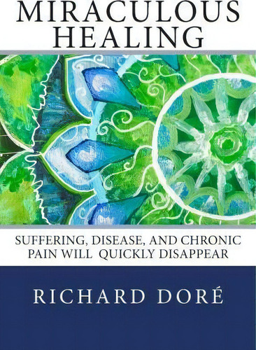 Miraculous Healing, De Richard Dore. Editorial Synclectic Media, Tapa Blanda En Inglés