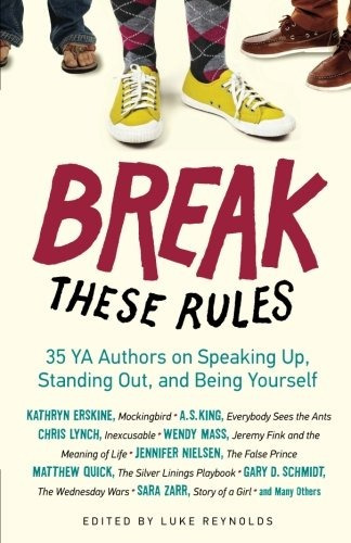 Break These Rules 35 Ya Authors On Speaking Up, Standing Out