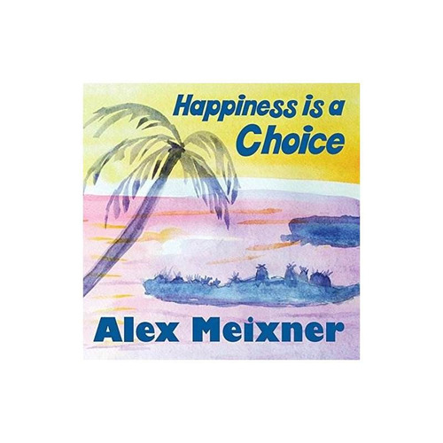 Meixner Alex Happiness Is A Choice Usa Import Cd Nuevo