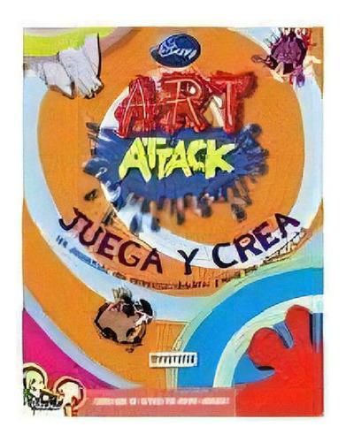 Libro - Art Attack Juega Y Crea: Un Monton De Manualidades 