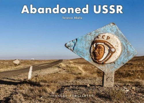 Abandoned Ussr, De Abela Terence. Editorial Jonglez En Español