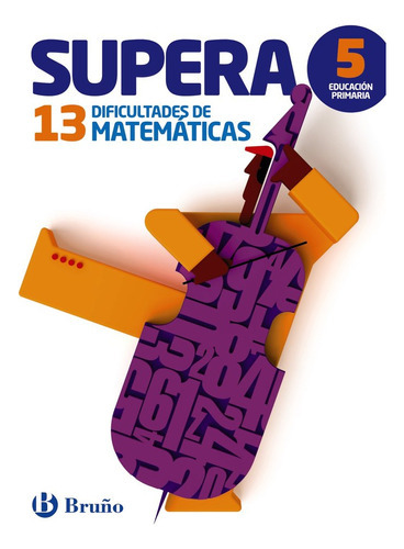 Supera 13 Dificultades Matematicas 5ºep 15 Brumat0sd, De Aa.vv, Aa.vv. Editorial Bruño En Español