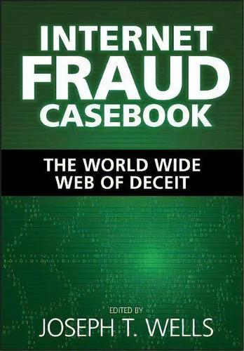 Inte Fraud Cas : The World Wide Web Of Deceit, De Joseph T. Wells. Editorial John Wiley & Sons Inc En Inglés