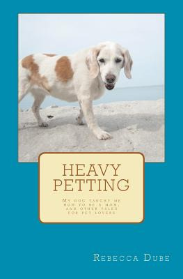 Libro Heavy Petting: My Dog Taught Me How To Be A Mom, An...