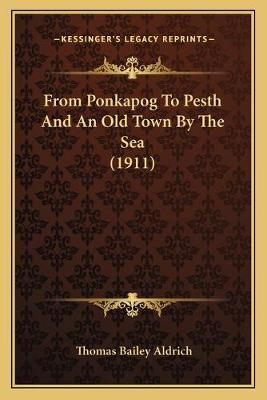 Libro From Ponkapog To Pesth And An Old Town By The Sea (...