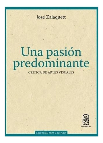 Libro Una Pasión Predominante: Libro Una Pasión Predominante, De Jose Zalaquet. Editorial Ediciones Uc, Tapa Blanda En Castellano