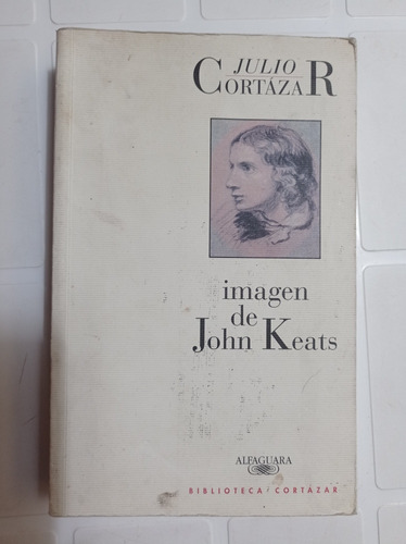 Julio Cortázar Imagen De John Keats Alfaguara 