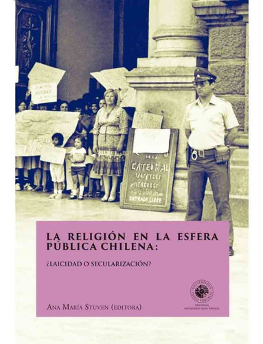 La Religion En La Esfera Publica Chilena - Stuven Ana Maria