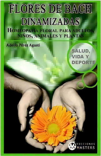 Flores De Bach Dinamizadas, De Adolfo Perez Agusti. Editorial Createspace Independent Publishing Platform, Tapa Blanda En Español