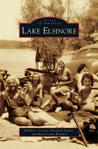 Lake Elsinore, De Greene, Edythe J.. Editorial Arcadia Lib Ed, Tapa Dura En Inglés