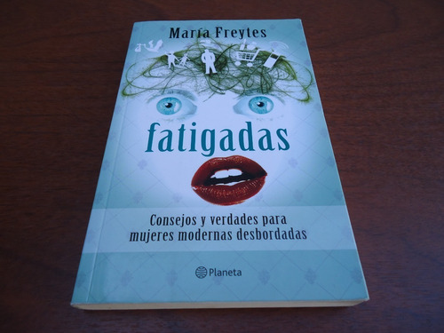 Fatigadas - María Freytes - Planeta - 2010