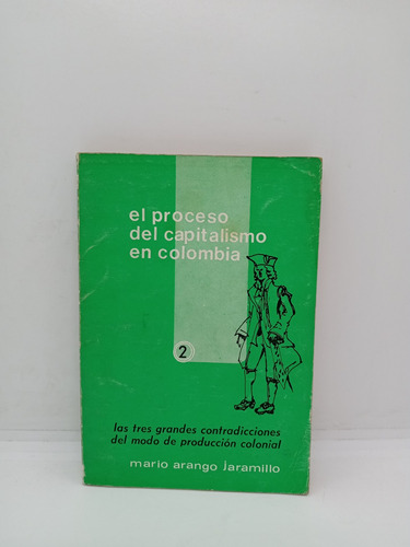 El Proceso Del Capitalismo En Colombia - Mario Arango J