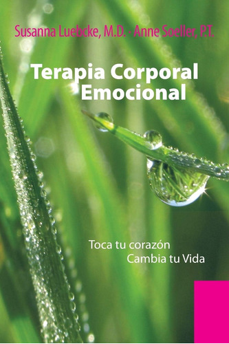 Libro: Terapia Corporal Emocional: Toca Tu Corazón Cambia Tu