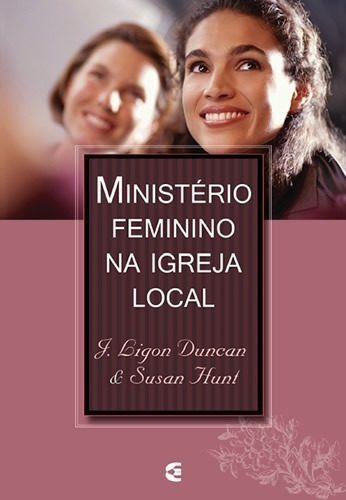 Ministério Feminino Na Igreja Local, De Susan Hunt. Editora Cultura Cristã, Capa Mole, Edição 1 Em Português, 2009