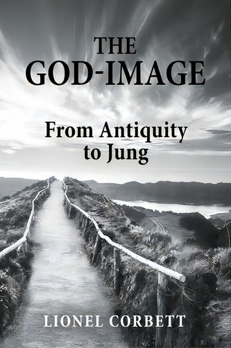 The God-image : From Antiquity To Jung, De Lionel Corbett. Editorial Chiron Publications, Tapa Blanda En Inglés