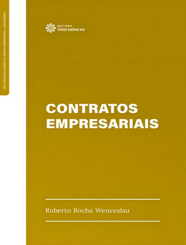 Contratos Empresariais: Contratos Empresariais, De Wenceslau, Roberto Rocha. Editora Intersaberes Especial, Capa Dura, Edição 1 Em Português, 2023