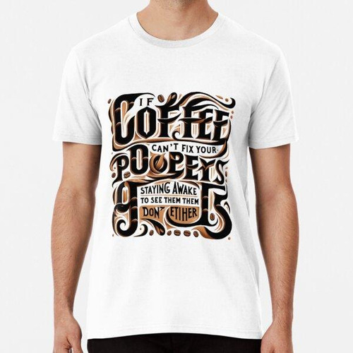 Remera Copia De Si El Café No Arregla Tus Problemas, Estar D